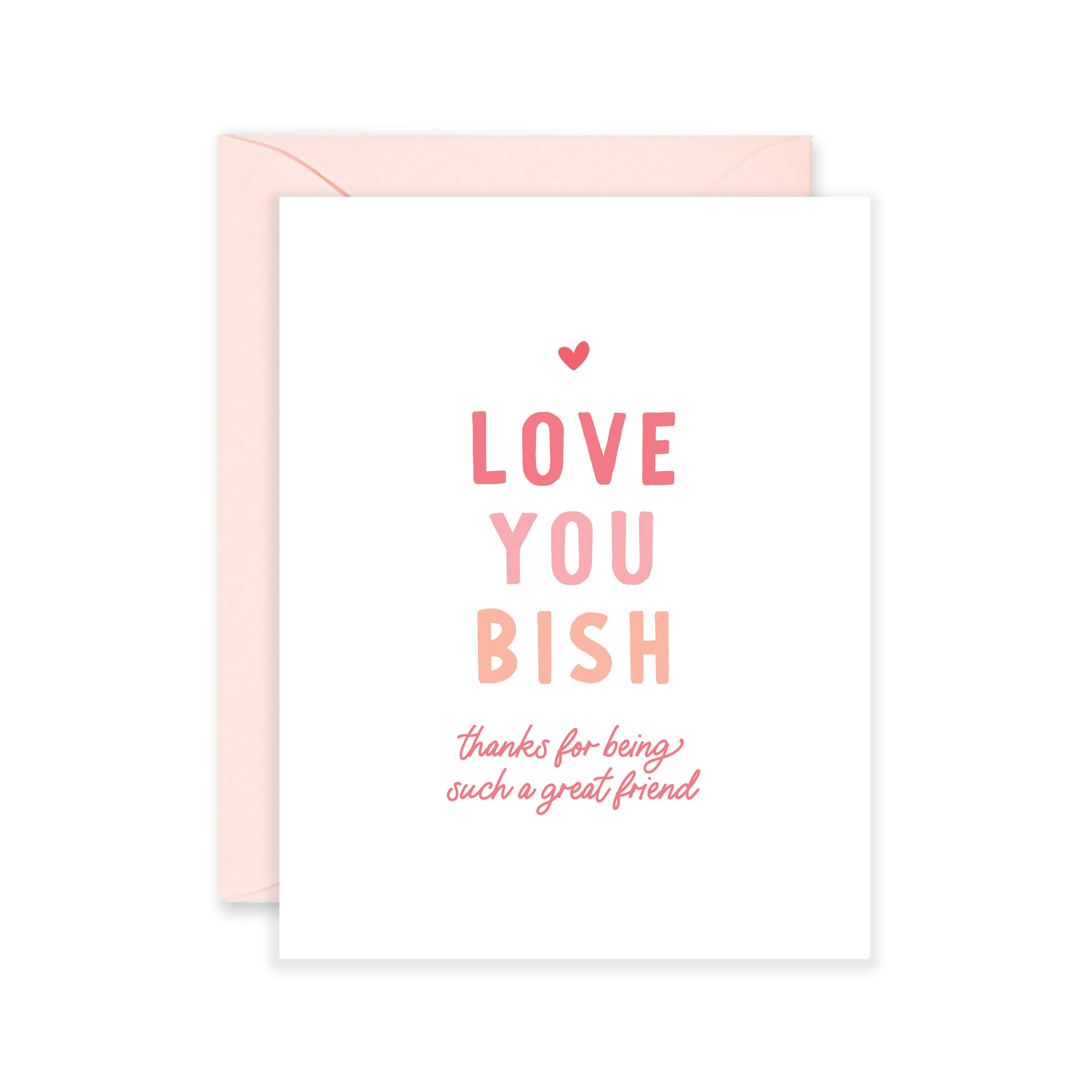 Love You Bish - Galentines Day Card & Friendship Card